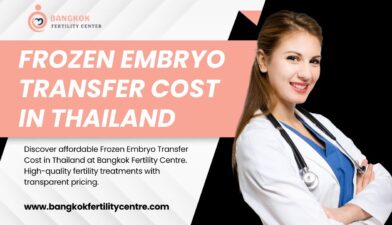 Frozen Embryo Transfer Cost in Thailand